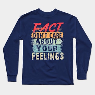 Fact Don't Care About Your Feelings Long Sleeve T-Shirt